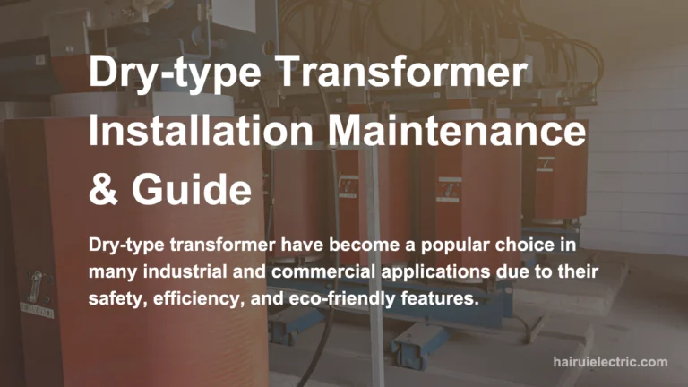 Dry-type Transformer Installation Maintenance & Guide